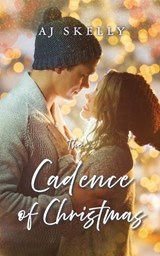 The Cadence of Christmas - Aj Skelly - 9798256096069
