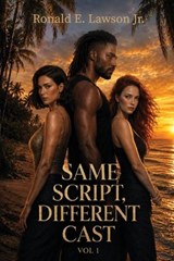 Same Script, Different Cast Vol 1 - Ronald E Lawson - 9798256124441