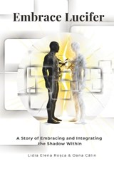 Embrace Lucifer - Oana Calin ; Lidia Elena Ro?ca - 9798257008139