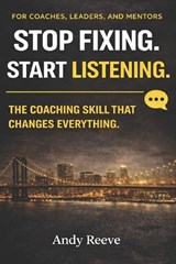 Stop Fixing. Start Listening. - Andy Reeve - 9798257015229