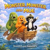 Monster, Monster, and Moe - Jonathan Grimes - 9798257038457