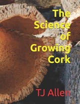 The Science of Growing Cork - Tj Allen - 9798257046773
