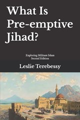 What Is Pre-emptive Jihad? - Leslie Terebessy - 9798257102608