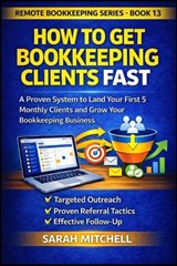 How to Get Bookkeeping Clients Fast - Sarah Mitchell - 9798257116513
