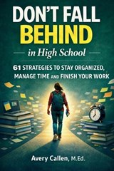 Don't Fall Behind in High School - Avery Callen M. Ed - 9798257126383