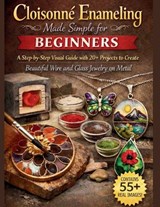 Cloisonné Enameling Made Simple for Beginners - Craft Logan - 9798257138393