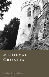Medieval Croatia - Adrian E Markham - 9798257154362