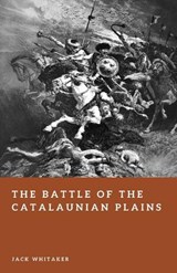 The Battle of the Catalaunian Plains - Jack Whitaker - 9798257172878