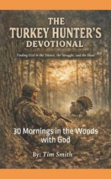 The Turkey Hunters Devotional - Tim Smith - 9798257187995