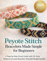 Peyote Stitch Bracelets Made Simple for Beginners - Craft Logan - 9798257219023
