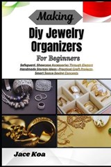 Making Diy Jewelry Organizers For Beginners - Jace Koa - 9798257235016