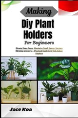 Making Diy Plant Holders For Beginners - Jace Koa - 9798257235146