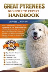Great Pyrenees Beginner to Expert Handbook - Charles O Clinton - 9798257241246