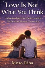 Love Is Not What You Think - Moso Riba ; Moso Rolland Riba - 9798257244858