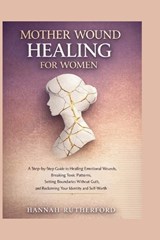 Mother Wound Healing for Women - Hannah Rutherford - 9798257279096