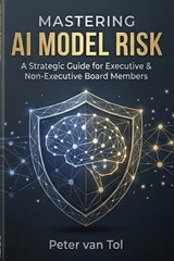 Mastering AI Model Risk - Peter Van Tol - 9798257289231