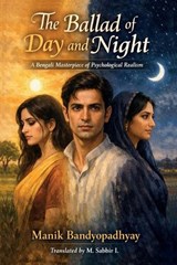 The Ballad of Day and Night - Manik Bandyopadhyay ; M Sabbir I - 9798257337710