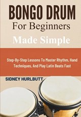Bongo Drum For Beginners Made Easy - Robert Lugo ; Sidney Hurlbutt - 9798257358487