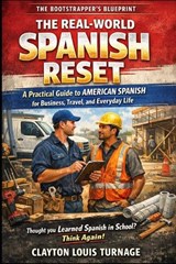 The Real-World Spanish Reset - Clayton Louis Turnage - 9798257359965