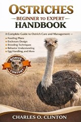 Ostriches Beginner to Expert Handbook - Charles O Clinton - 9798257365935