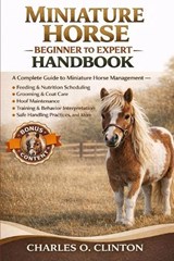 Miniature Horse Beginner to Expert Handbook - Charles O Clinton - 9798257366147