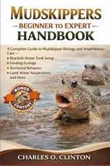 Mudskippers Beginner to Expert Handbook - Charles O Clinton - 9798257366321