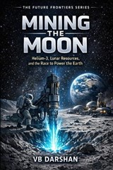 Mining the Moon - Vb Darshan - 9798257395741