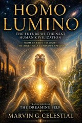 HOMO LUMINO The Future of the Next Human Civilization - Marvin G Celestial - 9798257402586