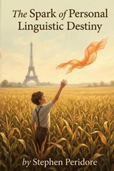 The Spark of Personal Linguistic Destiny - Stephen Peridore - 9798257428333