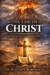 The Law of Christ - William V Robinson - 9798257429491