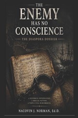 THE ENEMY HAS NO CONSCIENCE - Nacovin J Norman Ed. D - 9798257464881