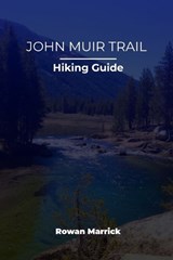 John Muir Trail Hiking Guide - Rowan Marrick - 9798257476389
