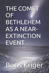 The Comet of Bethlehem as a Near-Extinction Event - Boris Kriger - 9798257477225