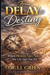 From Delay to Destiny - J J Green - 9798257482137