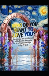 Who Do You Want to Love You? - Jv Seth - 9798257486807