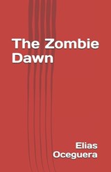 The Zombie Dawn - Elias Michael Oceguera - 9798257488689