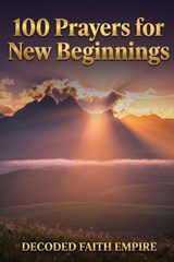 100 Prayers for New Beginnings - Decoded Faith Empire ; Brittany Johnson - 9798257489037
