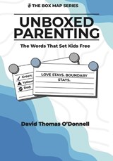 UnBoxed Parenting - David Thomas O'Donnell - 9798257501029