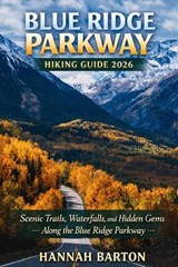 Blue Ridge Parkway Hiking Guide 2026 - Hannah Barton - 9798257509124