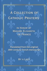 A Collection of Catholic Prayers - A Lady - 9798257556401