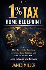 The 1% Tax Home Blueprint - James Miller - 9798257560507