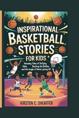 Inspirational Basketball Stories for Kids - Kirsten C Sheaffer - 9798257563614