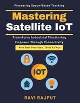 Mastering Satellite IoT - Ravi Rajput - 9798257632990