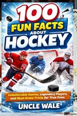 100 Fun Facts About Hockey - Uncle Wale - 9798257645938