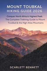 Mount Toubkal Hiking Guide 2026 - Scarlett Bennett - 9798257648991