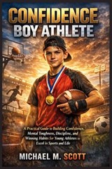 Confidence Boy Athlete - Michael M Scott - 9798257654466