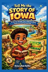 Tell Me the STORY OF IOWA - Historyhub Bynel - 9798257698033
