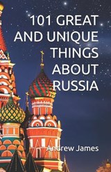 101 Great and Unique Things about Russia - Andrew James - 9798257703188