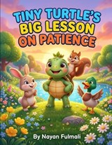 Tiny Turtle's Big Lesson on Patience - Nayan Fulmali - 9798257704376