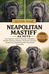 Neapolitan Mastiff as Pets - Oliver Noah - 9798257707186